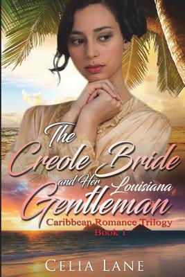 The Creole Bride and Her Louisiana Gentleman - Lane, Celia