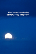 The Crescent Moon Book of Romantic Poetry