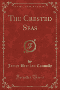 The Crested Seas (Classic Reprint)