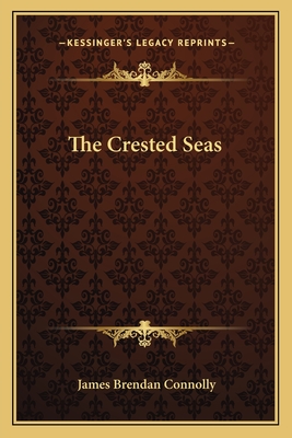 The Crested Seas - Connolly, James Brendan