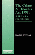 The Crime and Disorder Act 1998: A Guide for Practitioners