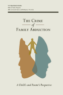 The Crime of Family Abduction: A Child's and Parent's Perspective