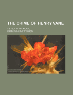 The Crime of Henry Vane: A Study with a Moral