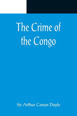 The Crime of the Congo - Arthur Conan Doyle, Sir