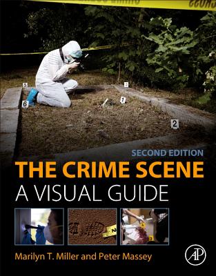 The Crime Scene: A Visual Guide - Miller, Marilyn T., and Massey, Peter