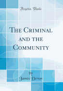 The Criminal and the Community (Classic Reprint)