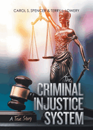 The Criminal Injustice System: A True Story