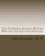 The Criminal Justice Report Writing Guide for Officers
