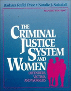 The Criminal Justice System and Women: Offenders, Victims, and Workers