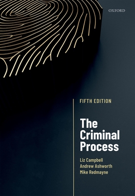 The Criminal Process - Campbell, Liz, and Ashworth, Andrew, QC, and Redmayne, Mike