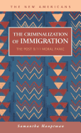 The Criminalization of Immigration: The Post 9