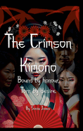 The Crimson Kimono: Bound by Honour Torn by Desire.