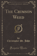 The Crimson Weed (Classic Reprint)