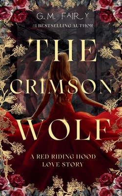 The Crimson Wolf: A Red Riding Hood Love Story - Fairy, G M