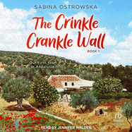 The Crinkle Crankle Wall: Our First Year in Andalusia