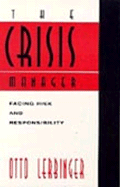 The Crisis Manager: Facing Disasters, Conflicts, and Failures