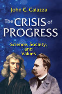 The Crisis of Progress: Science, Society, and Values