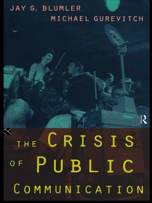 The Crisis of Public Communication - Blumler, Jay, and Gurevitch, Michael