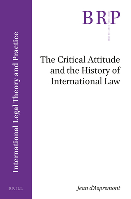 The Critical Attitude and the History of International Law - D'Aspremont, Jean