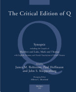The Critical Edition of Q: A Synopsis Including the Gospels of Matthew and Luke, Mark and Thomas with English, German and French Translations of Q and Thomas