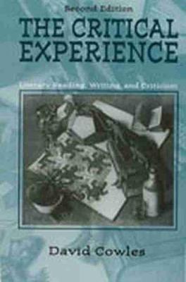 The Critical Experience: Literacy Reading, Writing, and Criticism - Cowles, David L, and Austin, Mike, and Clark, Gregory