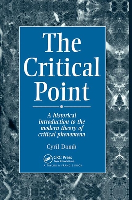 The Critical Point: A Historical Introduction To The Modern Theory Of Critical Phenomena - Domb, C