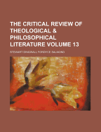 The Critical Review of Theological & Philosophical Literature Volume 13 - Salmond, Stewart Dingwall Fordyce