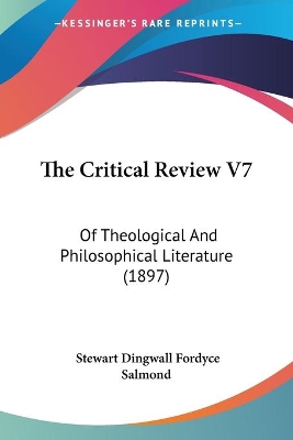 The Critical Review V7: Of Theological And Philosophical Literature (1897) - Salmond, Stewart Dingwall Fordyce (Editor)