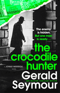 The Crocodile Hunter: The spellbinding new thriller from the master of the genre