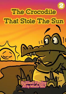 The Crocodile That Stole The Sun - Fleming, Eileen