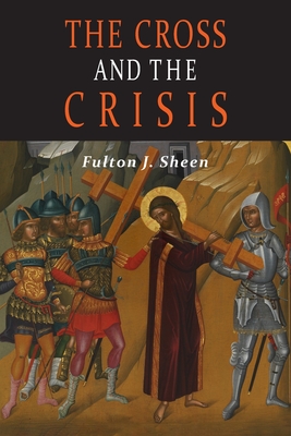 The Cross and the Crisis - Sheen, Fulton J