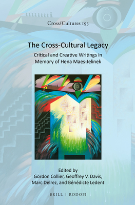 The Cross-Cultural Legacy: Critical and Creative Writings in Memory of Hena Maes-Jelinek - Collier, Gordon (Editor), and Davis, Geoffrey V (Editor), and Delrez, Marc (Editor)