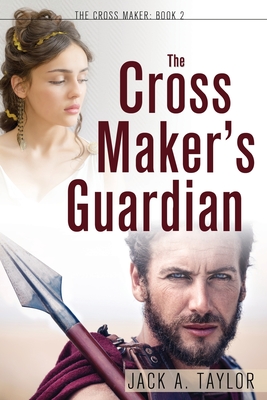 The Cross Maker's Guardian - Taylor, Jack A