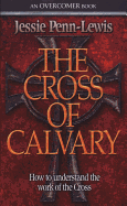 The Cross of Calvary: How to Understand the Work of the Cross