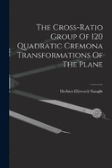 The Cross-ratio Group Of 120 Quadratic Cremona Transformations Of The Plane