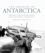 The Crossing of Antarctica: Original Photographs from the Epic Journey that Fulfilled Shackleton's Dream