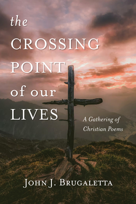 The Crossing Point of Our Lives - Brugaletta, John J