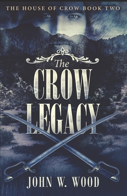 The Crow Legacy - Wood, John W