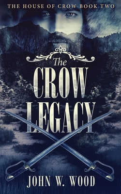 The Crow Legacy - Wood, John W