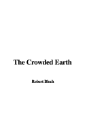 The Crowded Earth - Bloch, Robert