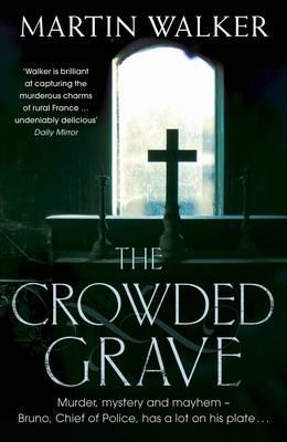 The Crowded Grave: A Bruno Courreges Investigation - Walker, Martin