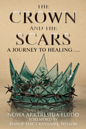The Crown and the Scars: A Journey To Healing.....