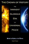 The Crown of History: The Imminent Glorious Era of Universal Peace