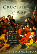 The Crucible of War: The Seven Years' War and the Fate of Empire in British North America, 1754-1766