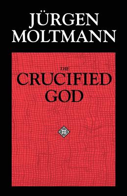 The Crucified God: The Cross of Christ as the Foundation and Criticism of Christian Theology - Moltmann, Jurgen, and Bowden, John (Translated by), and Wilson, R A (Translated by)