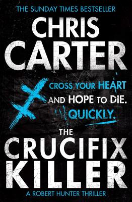 The Crucifix Killer: A brilliant serial killer thriller, featuring the unstoppable Robert Hunter - Carter, Chris