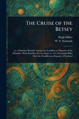 The Cruise of the Betsey - Miller, Hugh, and Symonds, W S (William Samuel)