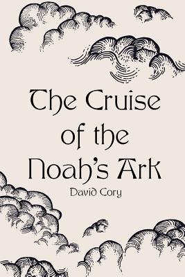 The Cruise of the Noah's Ark - Cory, David