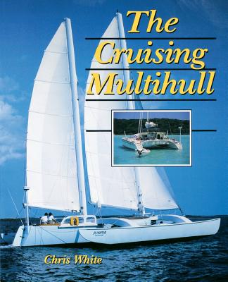 The Cruising Multihull - White, Chris