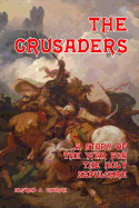 The Crusaders: A Story of the War for the Holy Sepulchre